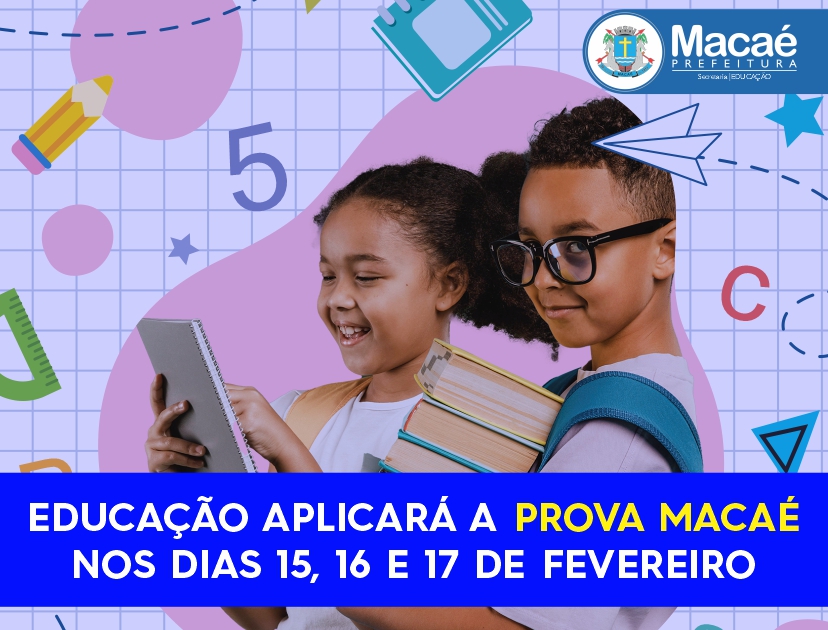 A Prova Macaé é elaborada pela Superintendência Pedagógica da Secretaria Municipal de Educação